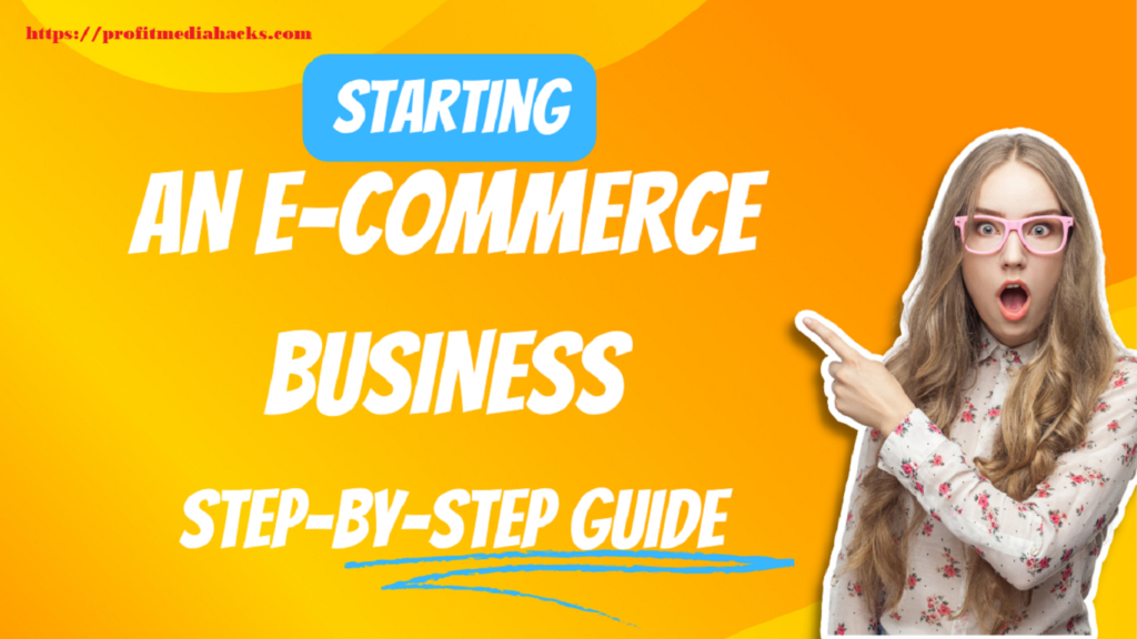 Starting an E-commerce Business: Step-by-Step Guide