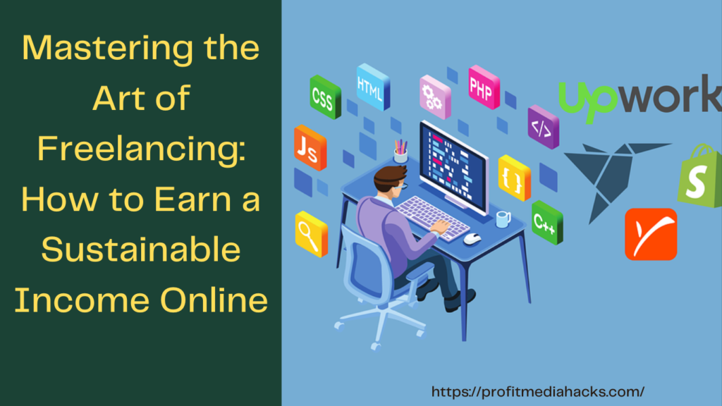 Mastering the Art of Freelancing: How to Earn a Sustainable Income Online