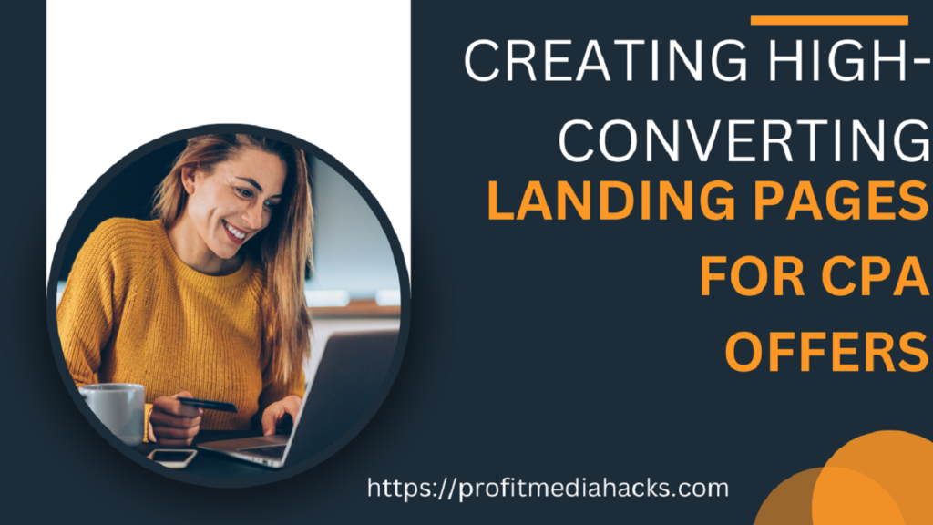 Creating High-Converting Landing Pages for CPA Offers