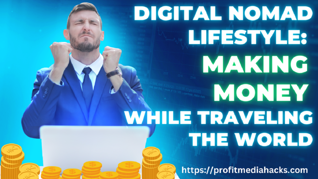 Digital Nomad Lifestyle: Making Money While Traveling the World