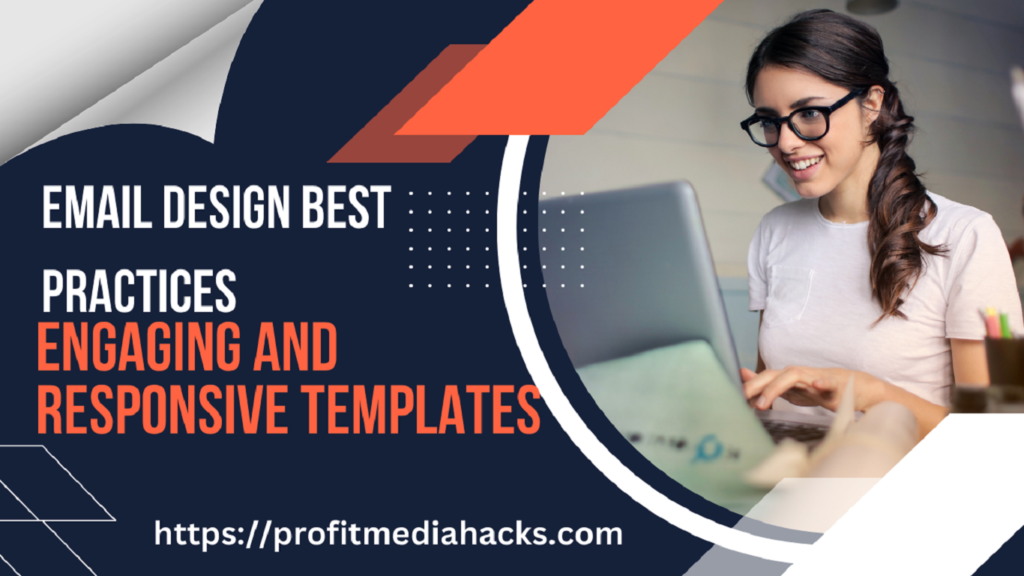 Email Design Best Practices: Engaging and Responsive Templates