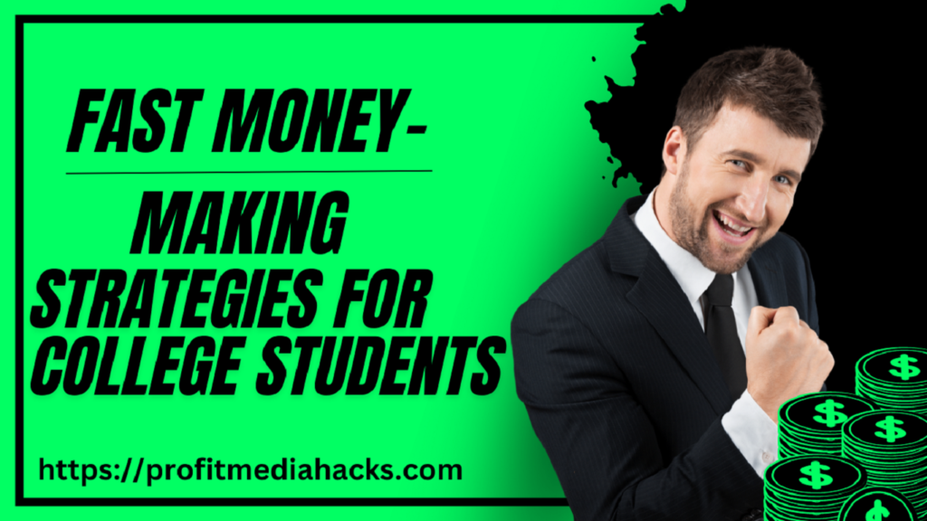 Fast Money-Making Strategies for College Students