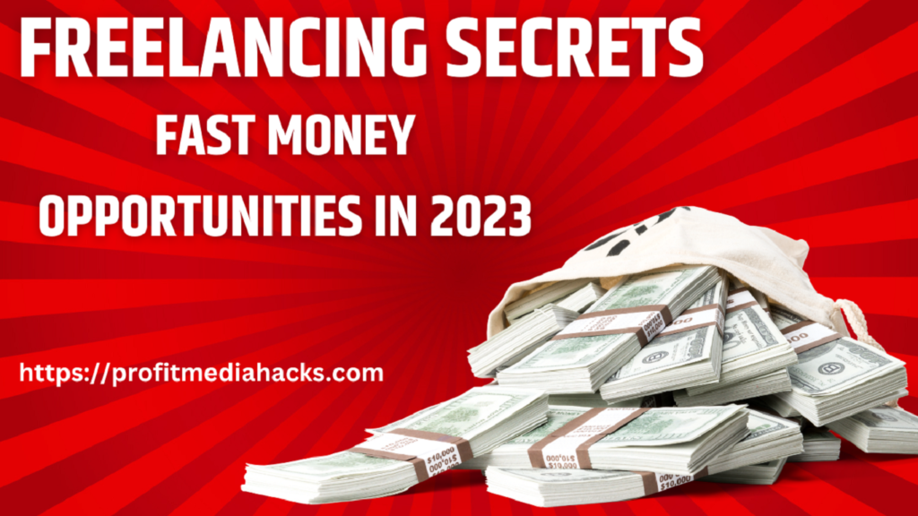 Freelancing Secrets: Fast Money Opportunities in 2023