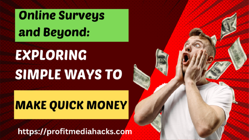 Online Surveys and Beyond: Exploring Simple Ways to Make Quick Money