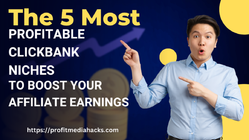 The 5 Most Profitable ClickBank Niches to Boost Your Affiliate Earnings