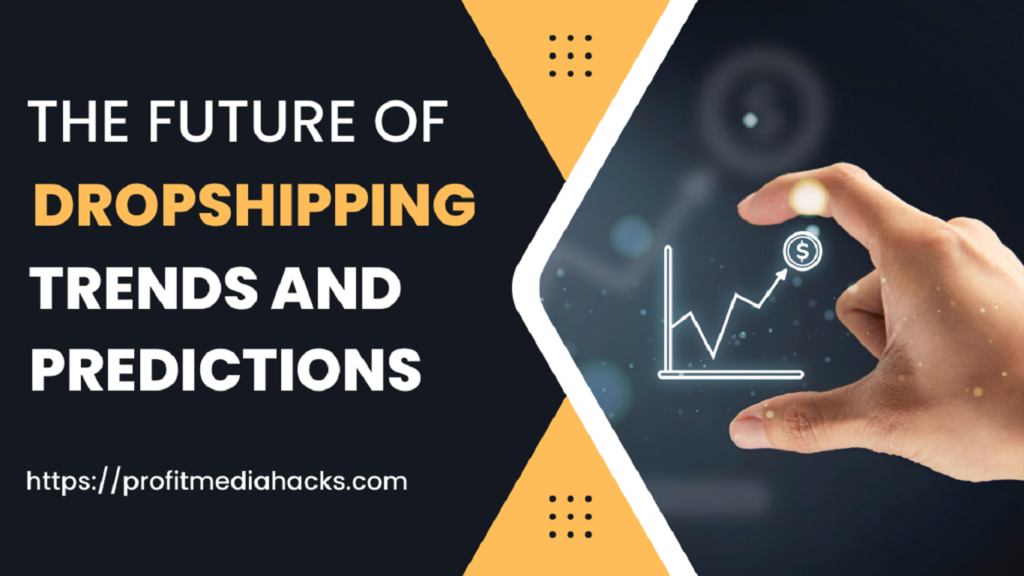 The Future of Dropshipping: Trends and Predictions