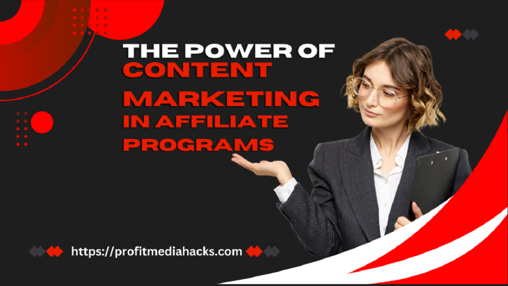 The Power of Content Marketing in Affiliate Programs