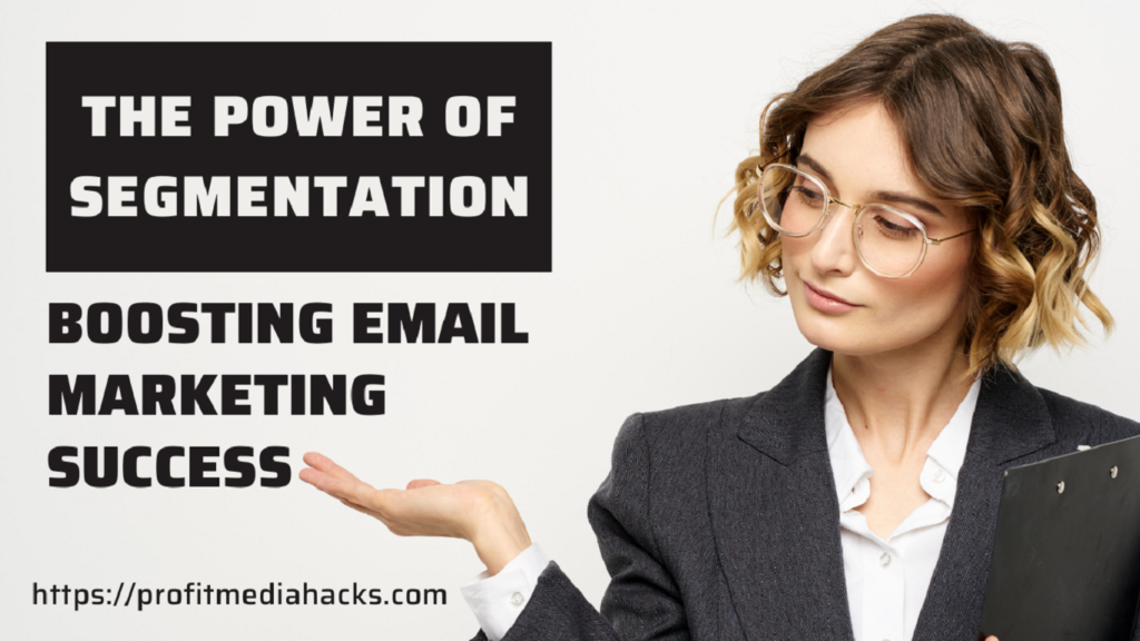 The Power of Segmentation: Boosting Email Marketing Success