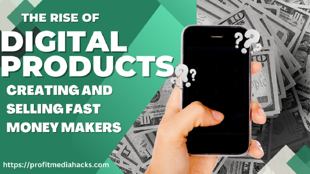 The Rise of Digital Products: Creating and Selling Fast Money Makers