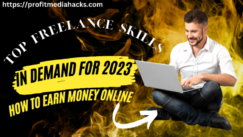 Top Freelance Skills in Demand for 2023: How to Earn Money Online