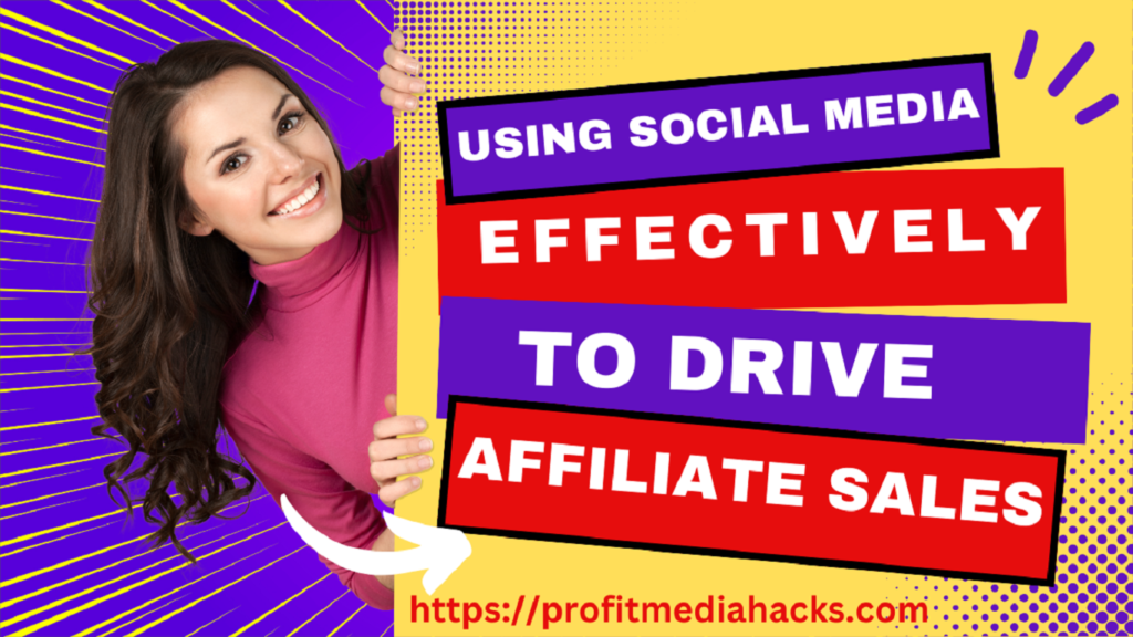 Using Social Media Effectively to Drive Affiliate Sales 
