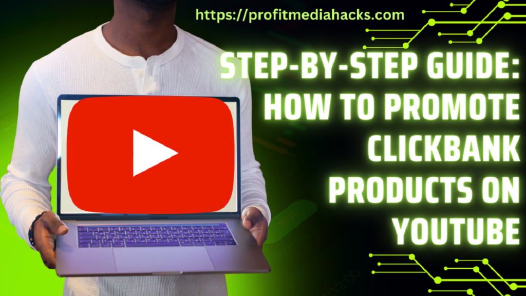 Step-by-Step Guide: How to Promote ClickBank Products on YouTube