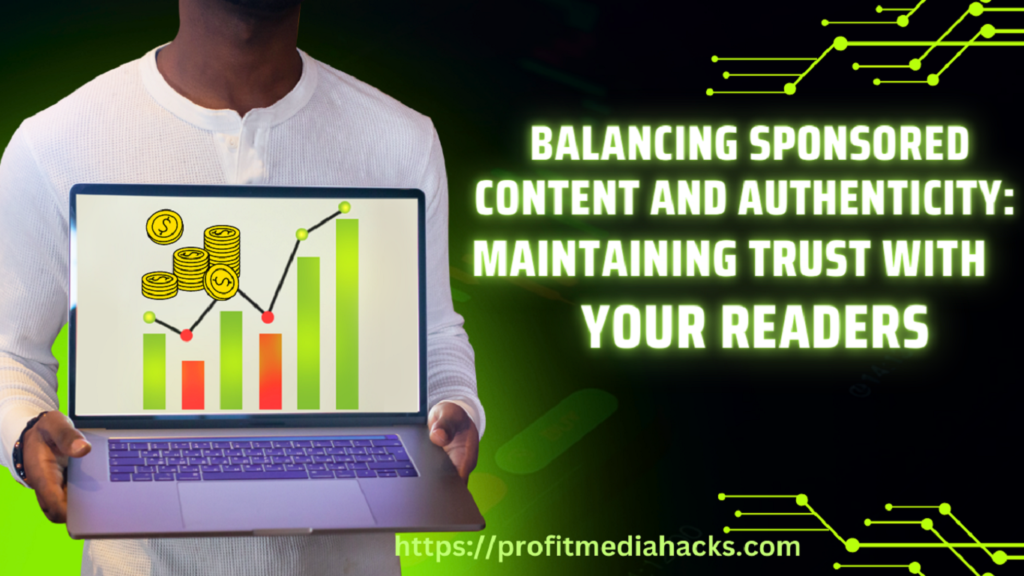 Balancing Sponsored Content and Authenticity: Maintaining Trust with Your Readers
