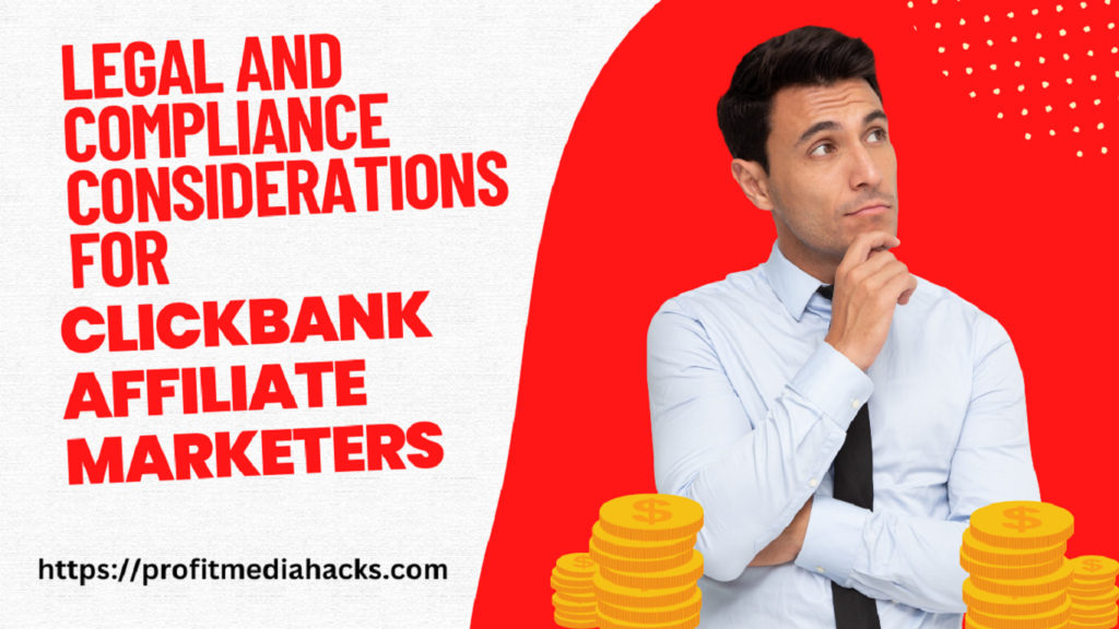 Legal and Compliance Considerations for ClickBank Affiliate Marketers