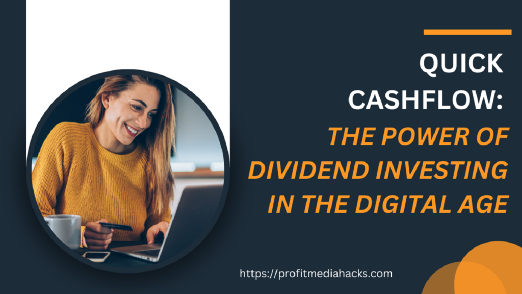 Quick Cashflow: The Power of Dividend Investing in the Digital Age