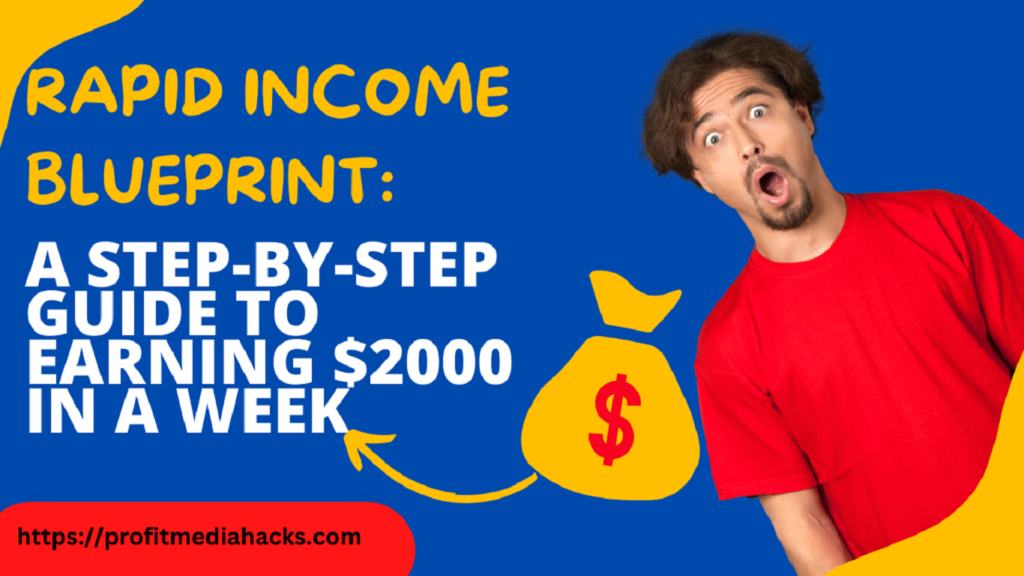 Rapid Income Blueprint: A Step-by-Step Guide to Earning $2000 in a Week