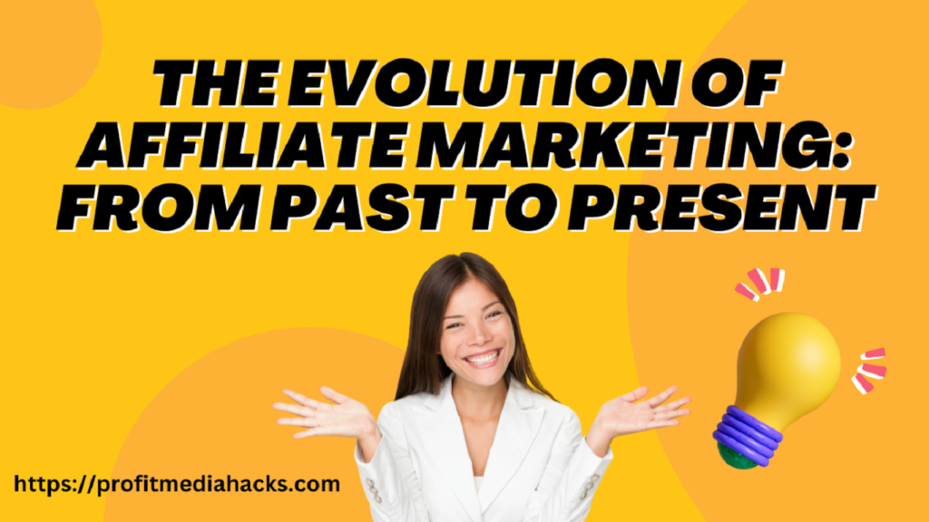 The Evolution of Affiliate Marketing: From Past to Present
