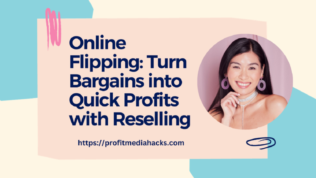 Online Flipping: Turn Bargains into Quick Profits with Reselling