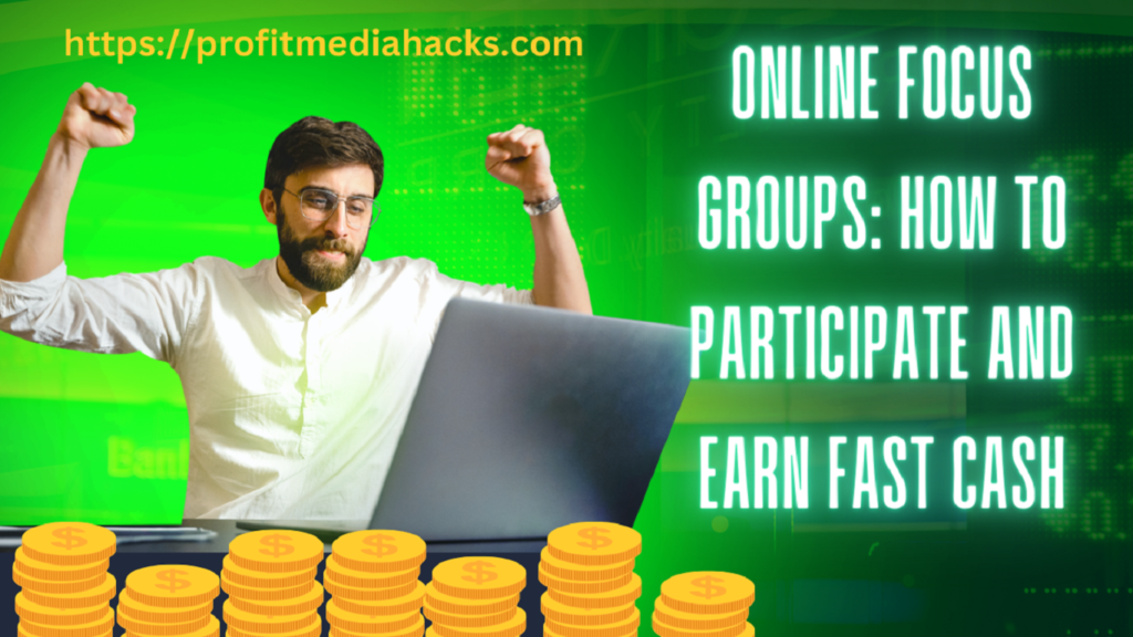 Online Focus Groups: How to Participate and Earn Fast Cash