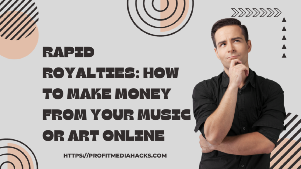 Rapid Royalties: How to Make Money from Your Music or Art Online