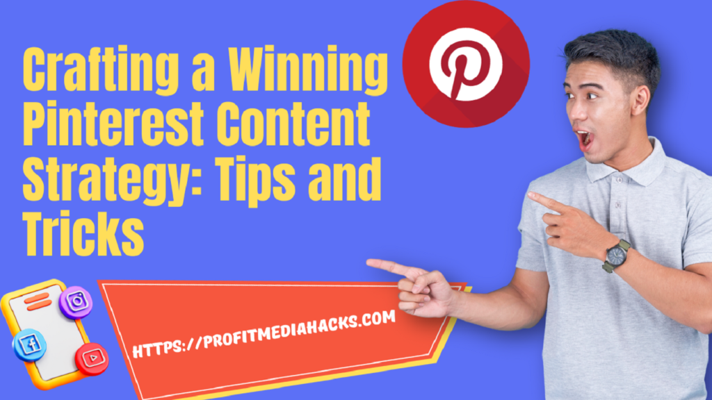 Crafting a Winning Pinterest Content Strategy: Tips and Tricks