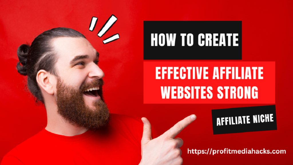 How to Create Effective Affiliate Websites Strong Affiliate Niche