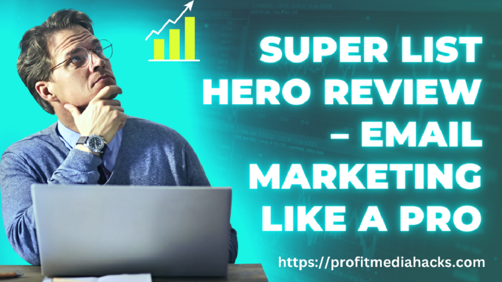 Super List Hero Review – Email Marketing Like A Pro