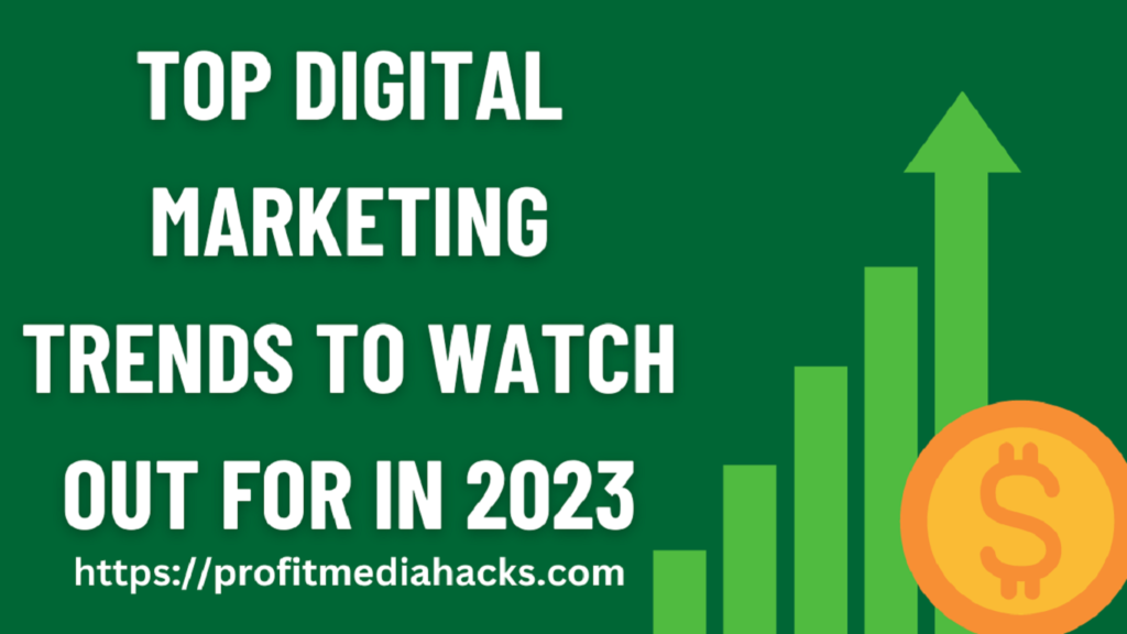 Top Digital Marketing Trends to Watch Out for in 2023