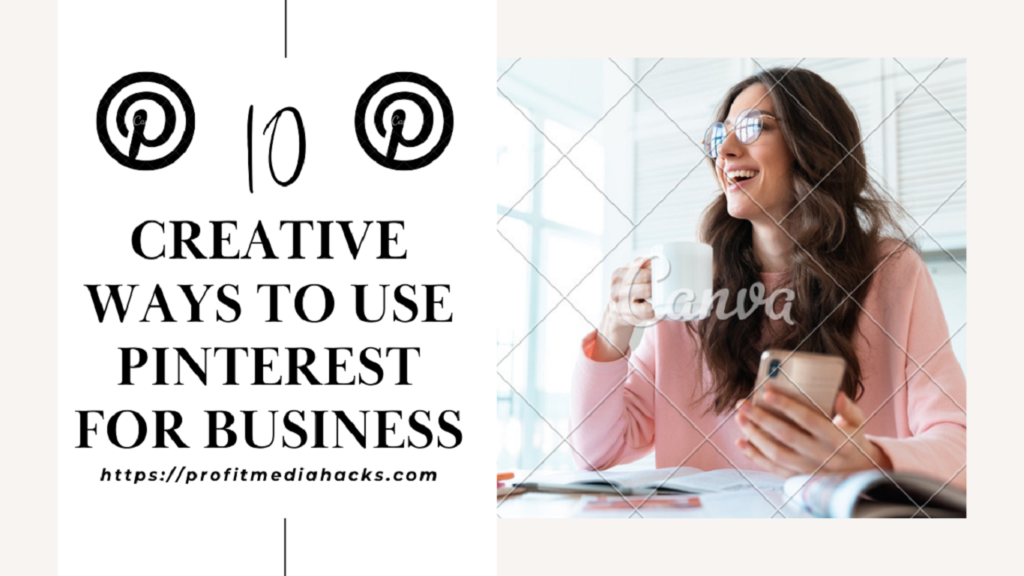 10 Creative Ways to Use Pinterest for Business