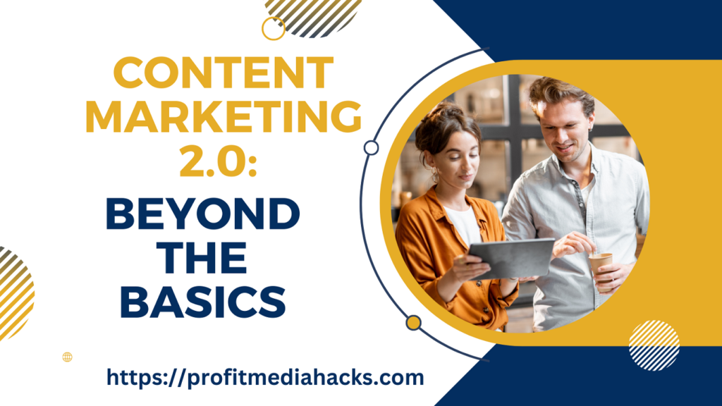 Content Marketing 2.0: Beyond the Basics