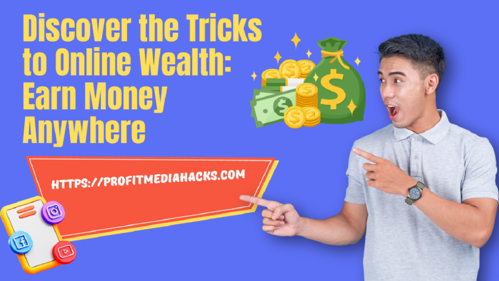 Discover the Tricks to Online Wealth: Earn Money Anywhere