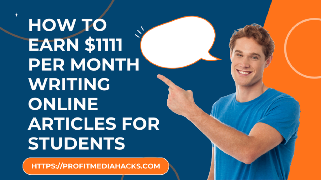 How to Earn $1111 Per Month Writing Online Articles for Students