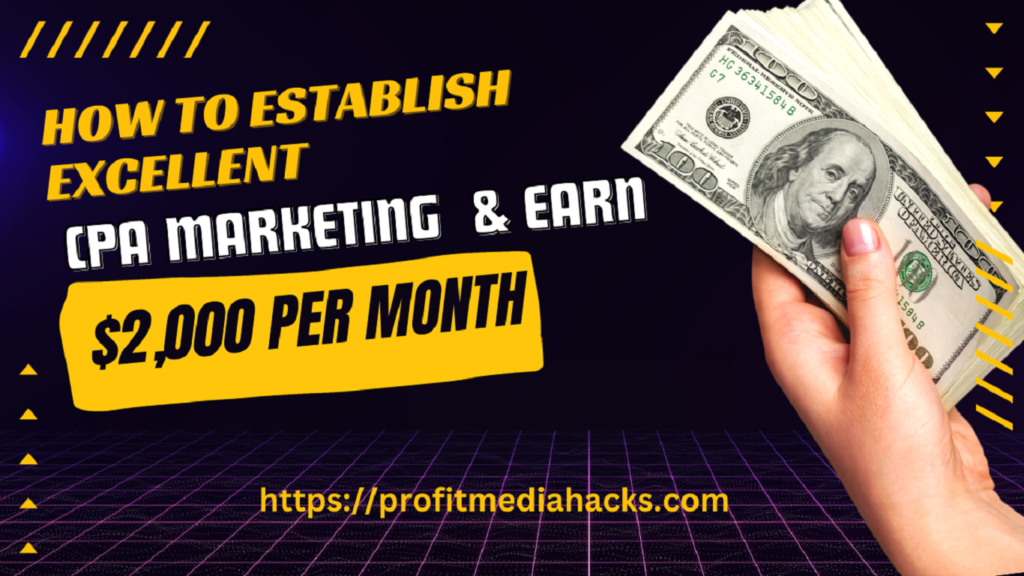 How to Establish Excellent CPA Marketing & Earn $2,000 Per Month