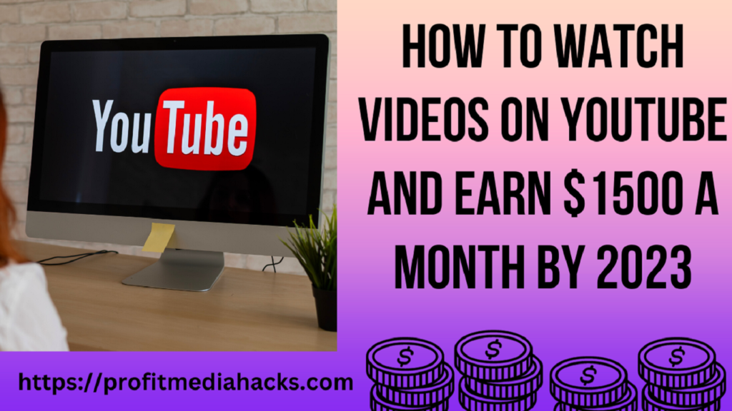 How to Watch Videos on YouTube and Earn $1500 a Month by 2023