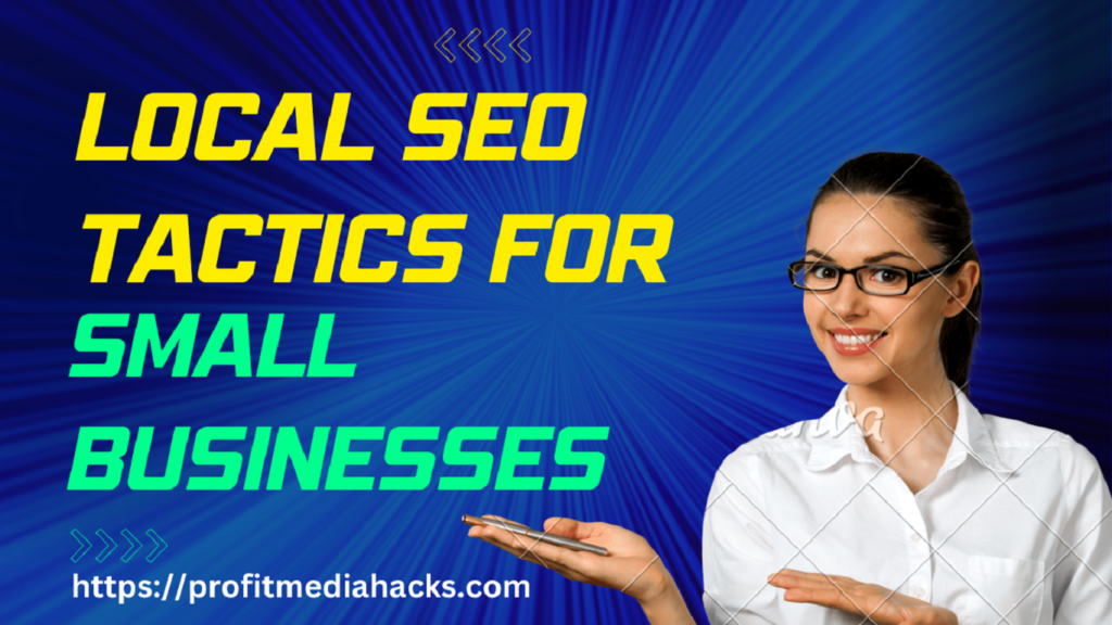 Local SEO Tactics for Small Businesses