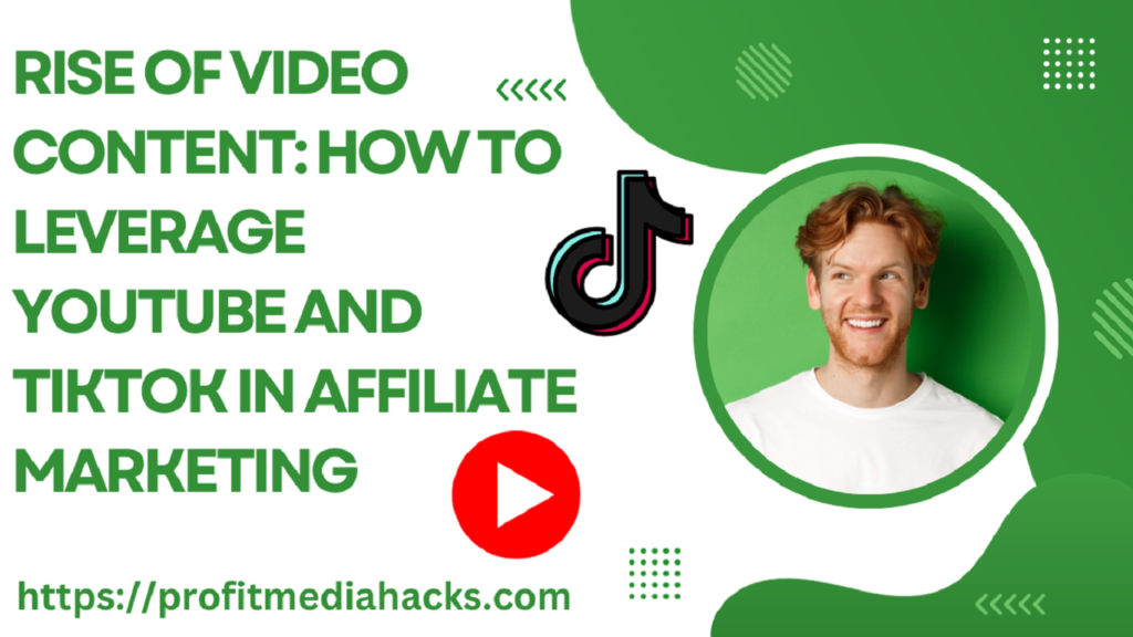 Rise of Video Content: How to Leverage YouTube and TikTok in Affiliate Marketing