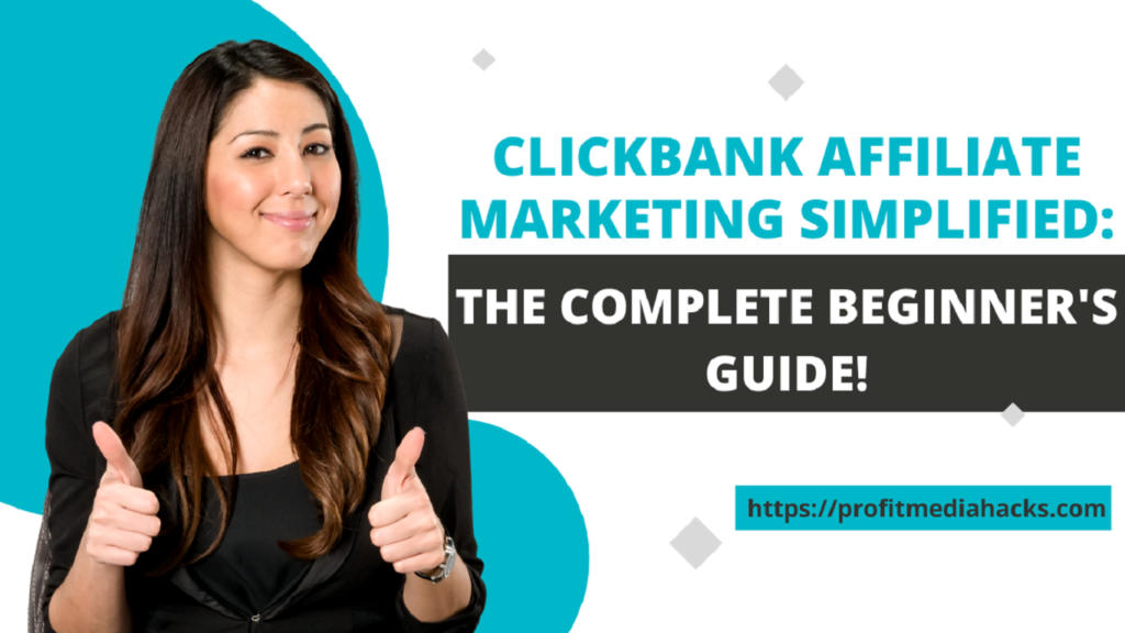 ClickBank Affiliate Marketing Simplified: The Complete Beginner's Guide!