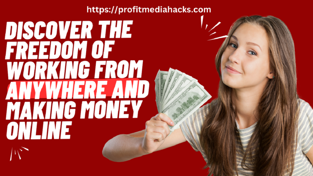 Discover the Freedom of Working from Anywhere and Making Money Online