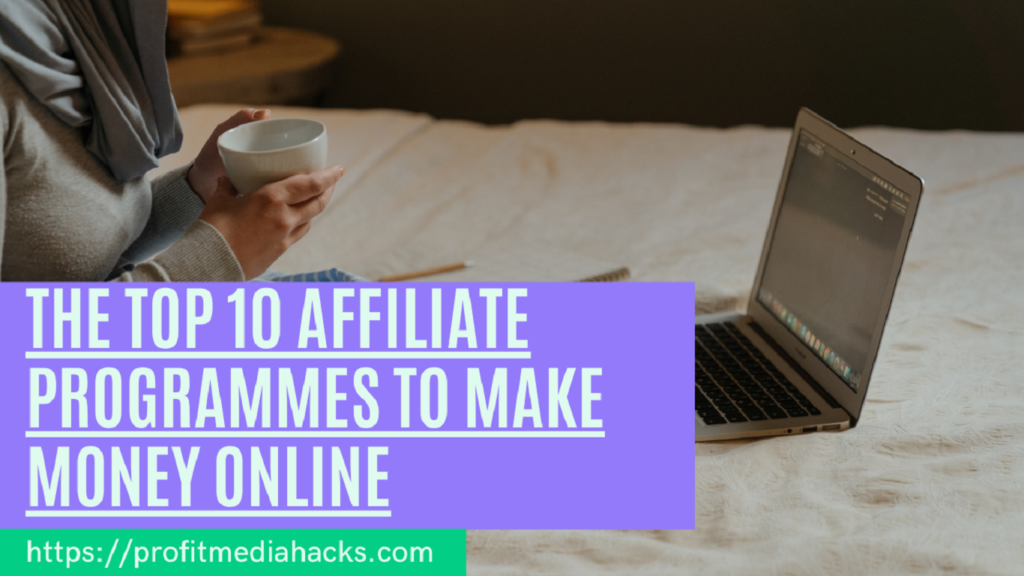 The Top 10 Affiliate Programmes to Make Money Online