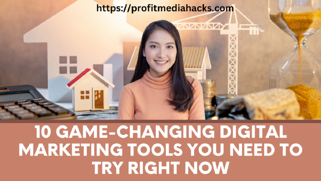 10 Game-Changing Digital Marketing Tools You Need to Try Right Now