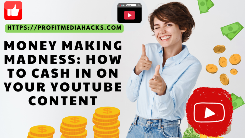 Money Making Madness: How to Cash in on Your YouTube Content