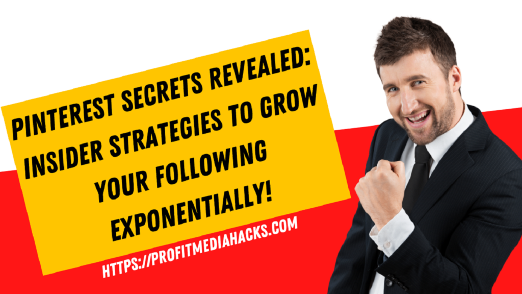 Pinterest Secrets Revealed: Insider Strategies to Grow Your Following Exponentially!