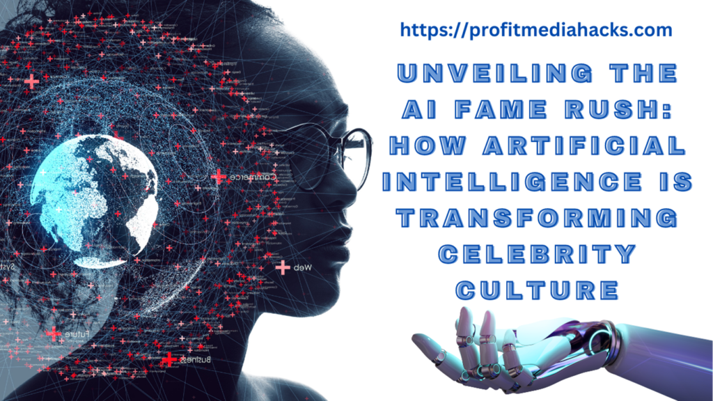 Unveiling the AI Fame Rush: How Artificial Intelligence is Transforming Celebrity Culture