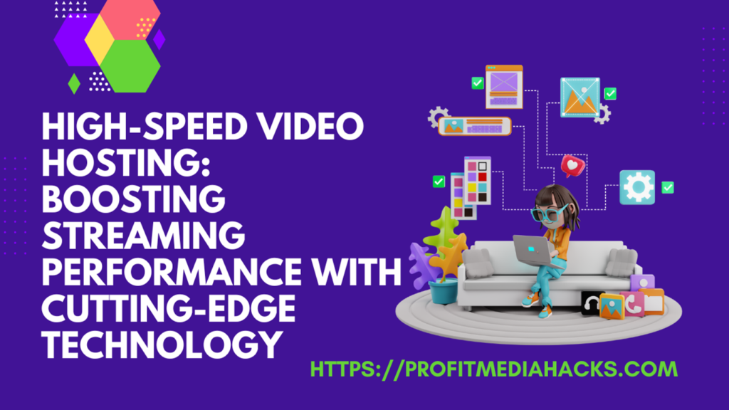 High-Speed Video Hosting: Boosting Streaming Performance with Cutting-Edge Technology