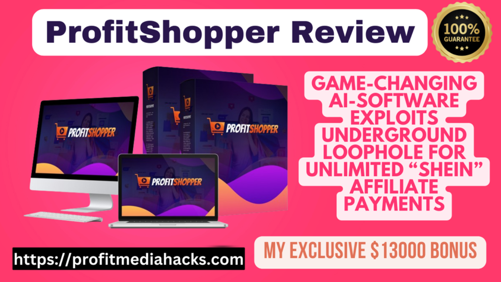 ProfitShopper Review : Unlimited “SHEIN” Traffic = Unlimited “SHEIN” Affiliate Payments