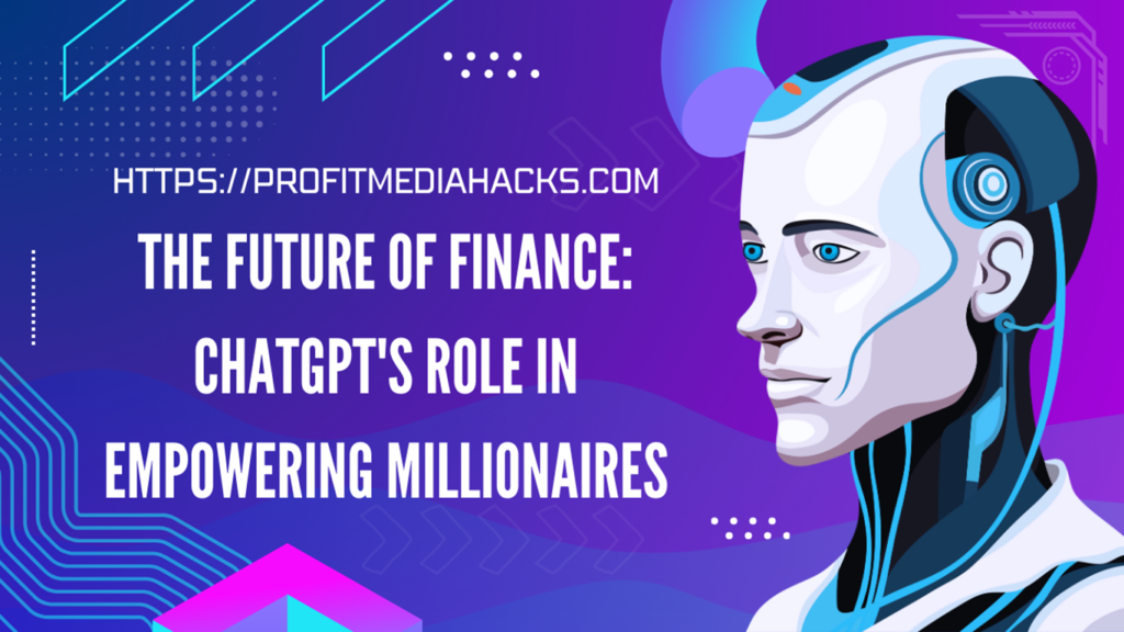 The Future of Finance: ChatGPT's Role in Empowering Millionaires