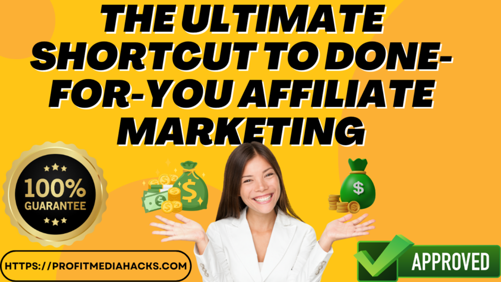 The Ultimate Shortcut to Done-For-You Affiliate Marketing