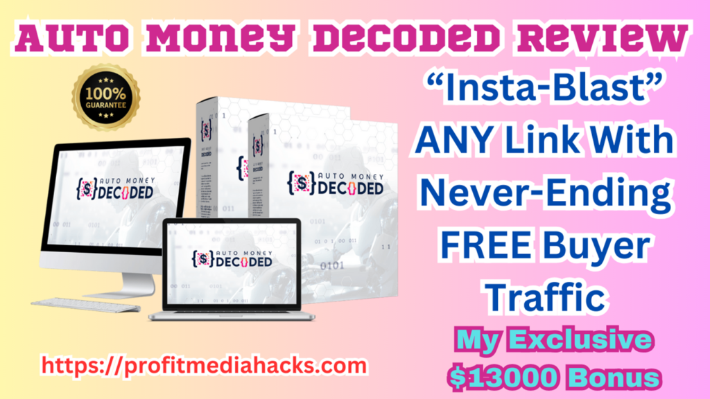 Auto Money Decoded Review: ANY Link With NEVER-ENDING FREE BUYER TRAFFIC