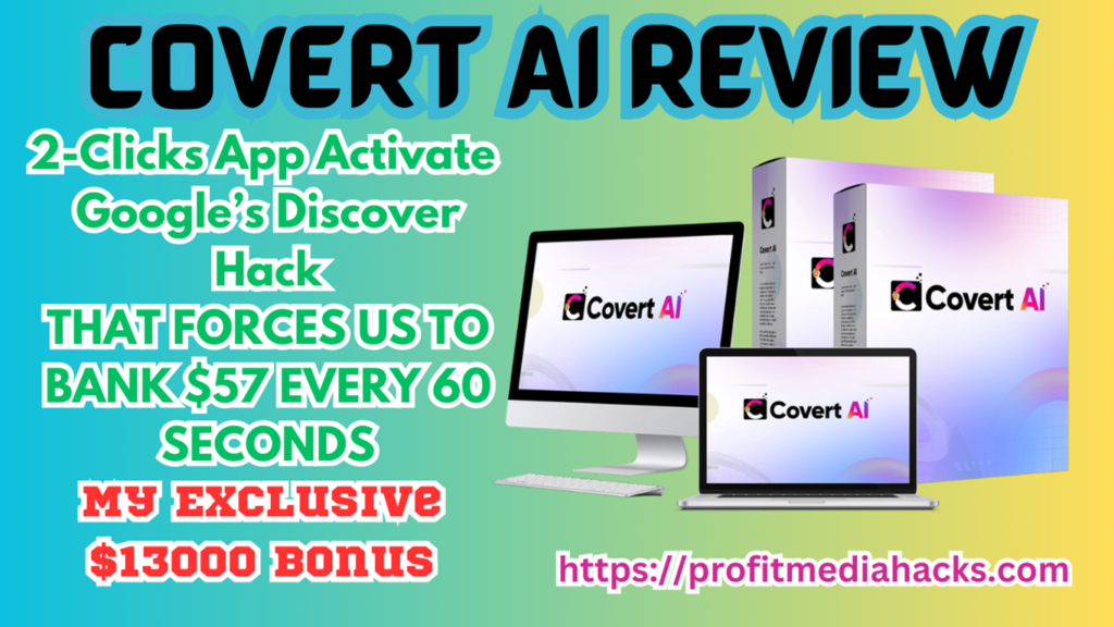 Covert AI Review: 2-Clicks App that Activate Google’s Discover Hack