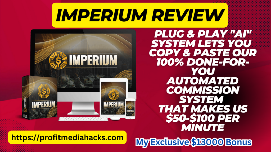 IMPERIUM Review: traffic, leads & sales rolled into one platform! 100% done for you ( by Glynn Kosky)